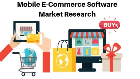 Mobile E-Commerce Software Market Segment by Regions, Applications, Product Types and Analysis by Growth and Forecast To 2026