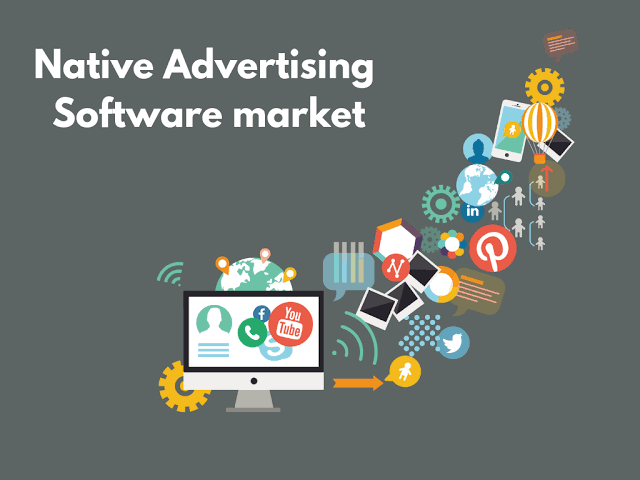 Native Advertising Software Market 2019 Global Insights and Precise Outlook – StackAdapt, Nativo, Sharethrough, TripleLift, Nominal Technology